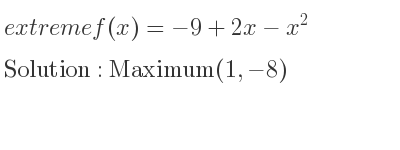 The extreme f(x)=-9+2x-x^2 is Maximum(1,-8)